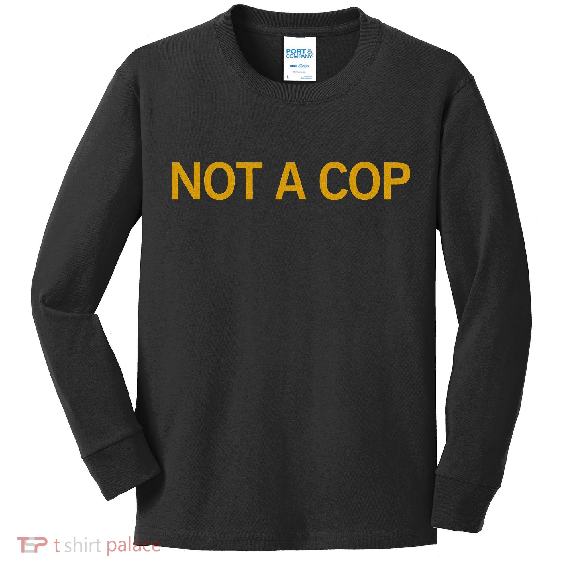 Not A Cop Funny Police Kids Long Sleeve Shirt