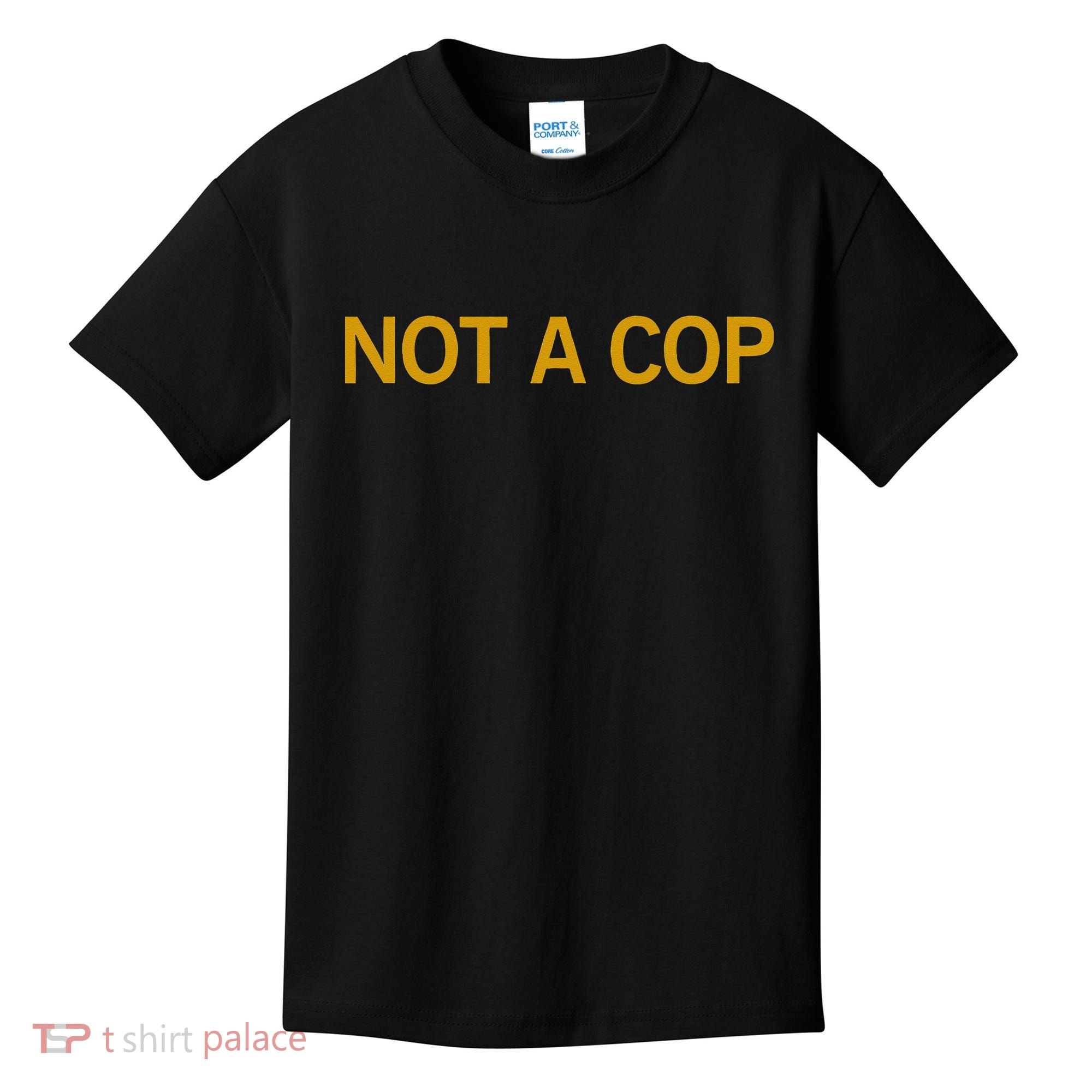 Not A Cop Funny Police Kids T-Shirt