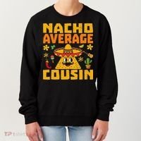 Nacho Average Cousin Mexican Dish Cuz Cinco De Mayo Gifts Women's Sweatshirt thumb 0
