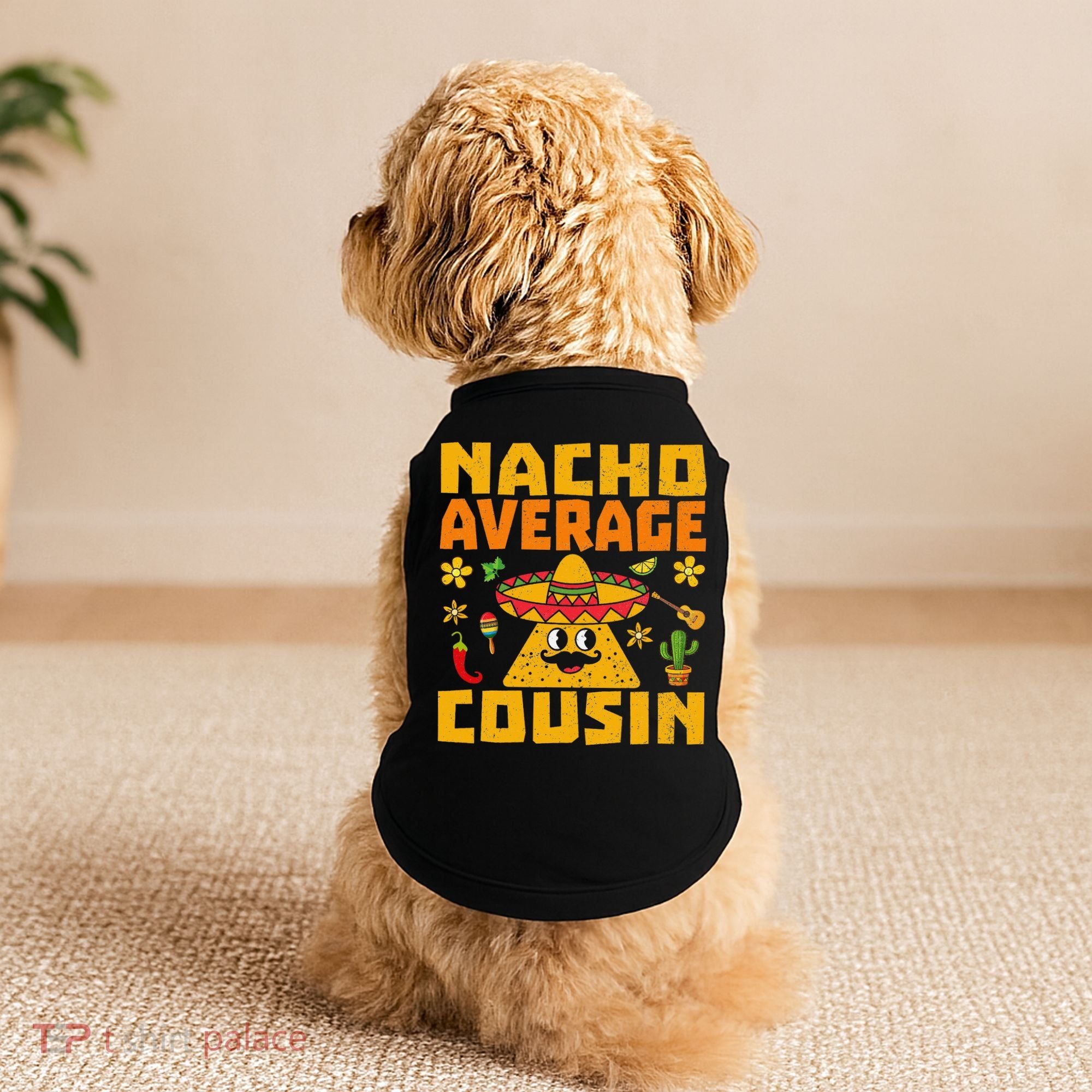 Nacho Average Cousin Mexican Dish Cuz Cinco De Mayo Gifts Doggie Tank