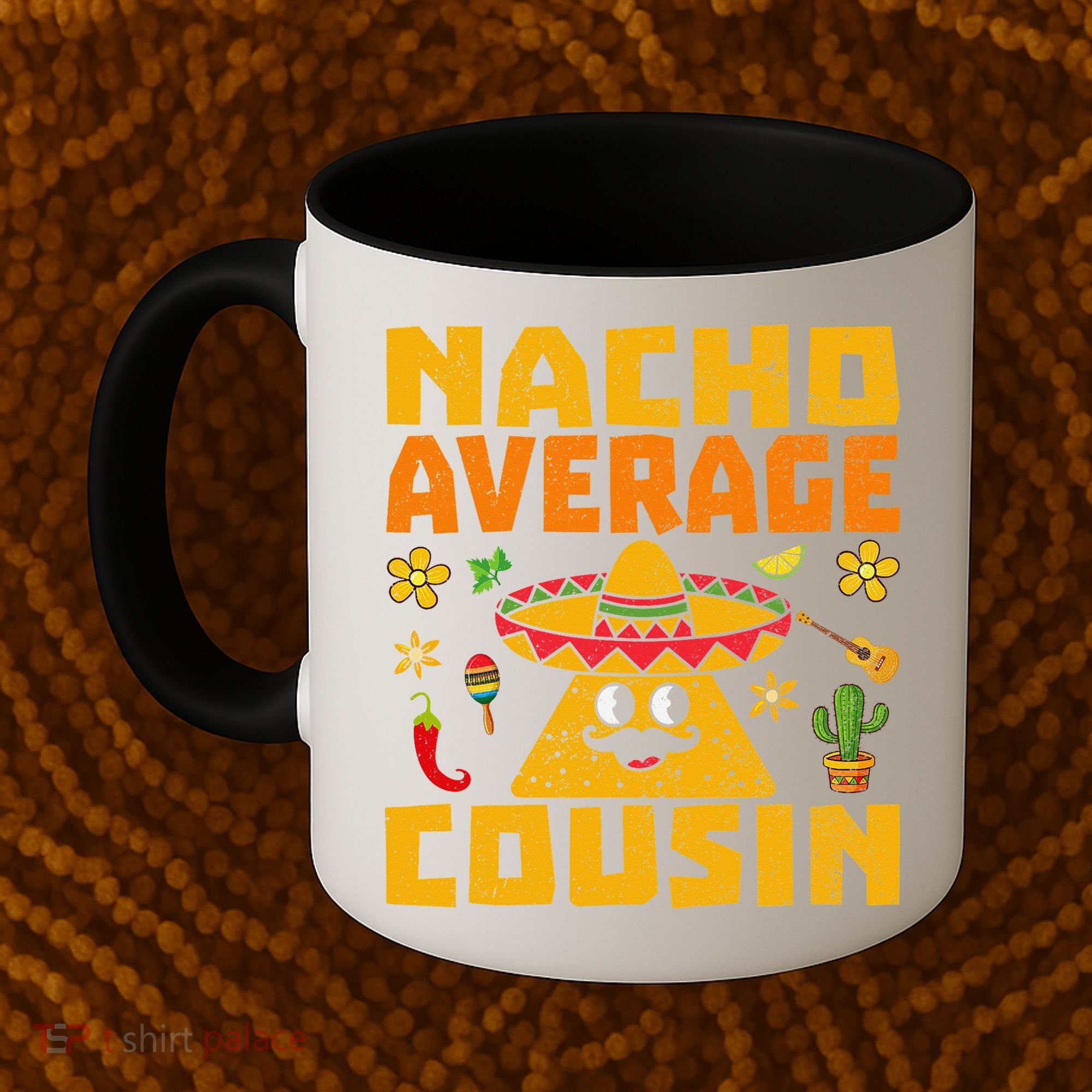 Nacho Average Cousin Mexican Dish Cuz Cinco De Mayo Gifts Coffee Mug