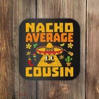 Nacho Average Cousin Mexican Dish Cuz Cinco De Mayo Gifts Coaster thumb 0