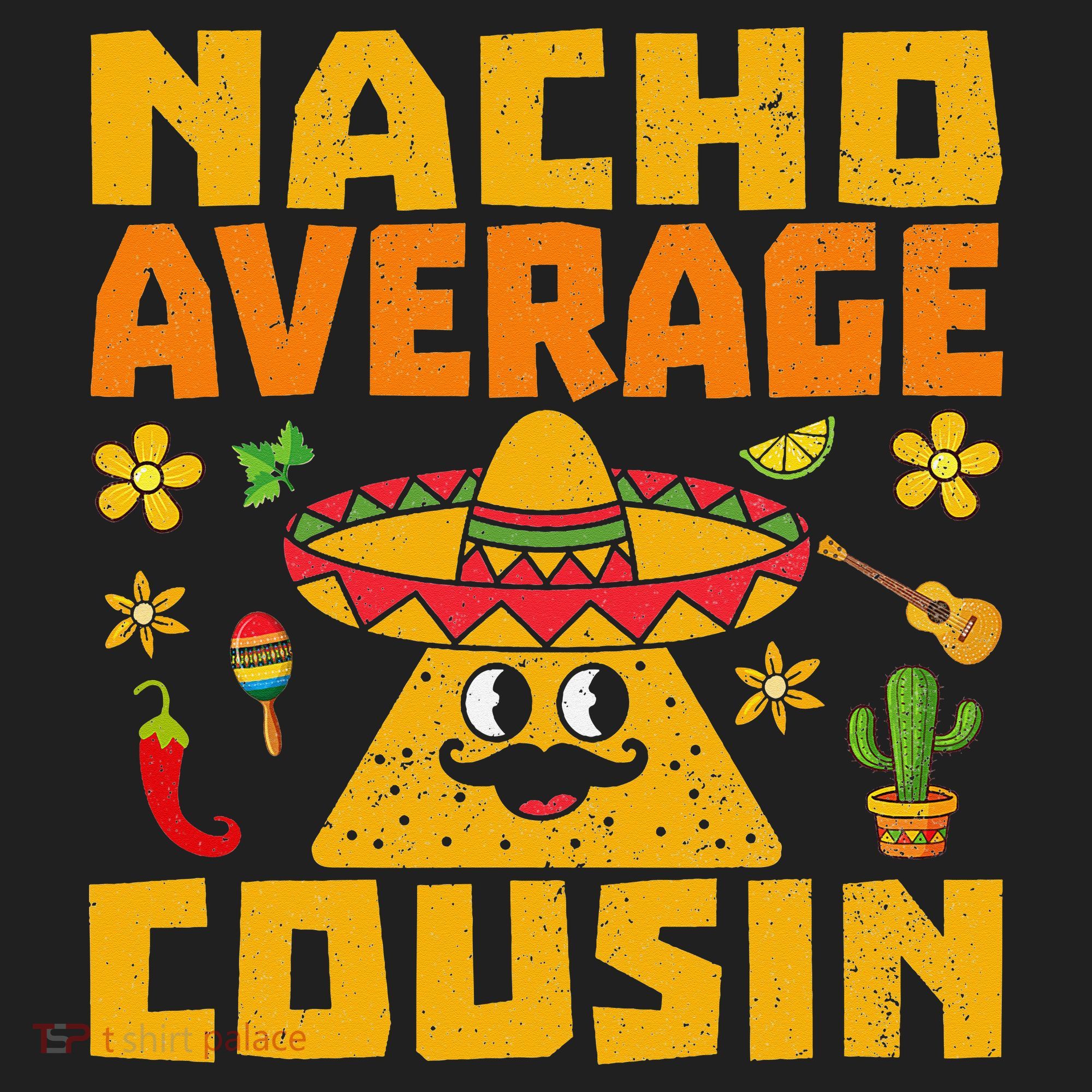 Nacho Average Cousin Mexican Dish Cuz Cinco De Mayo Gifts Tumbler