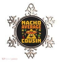 Nacho Average Cousin Mexican Dish Cuz Cinco De Mayo Gifts Ornament thumb 0