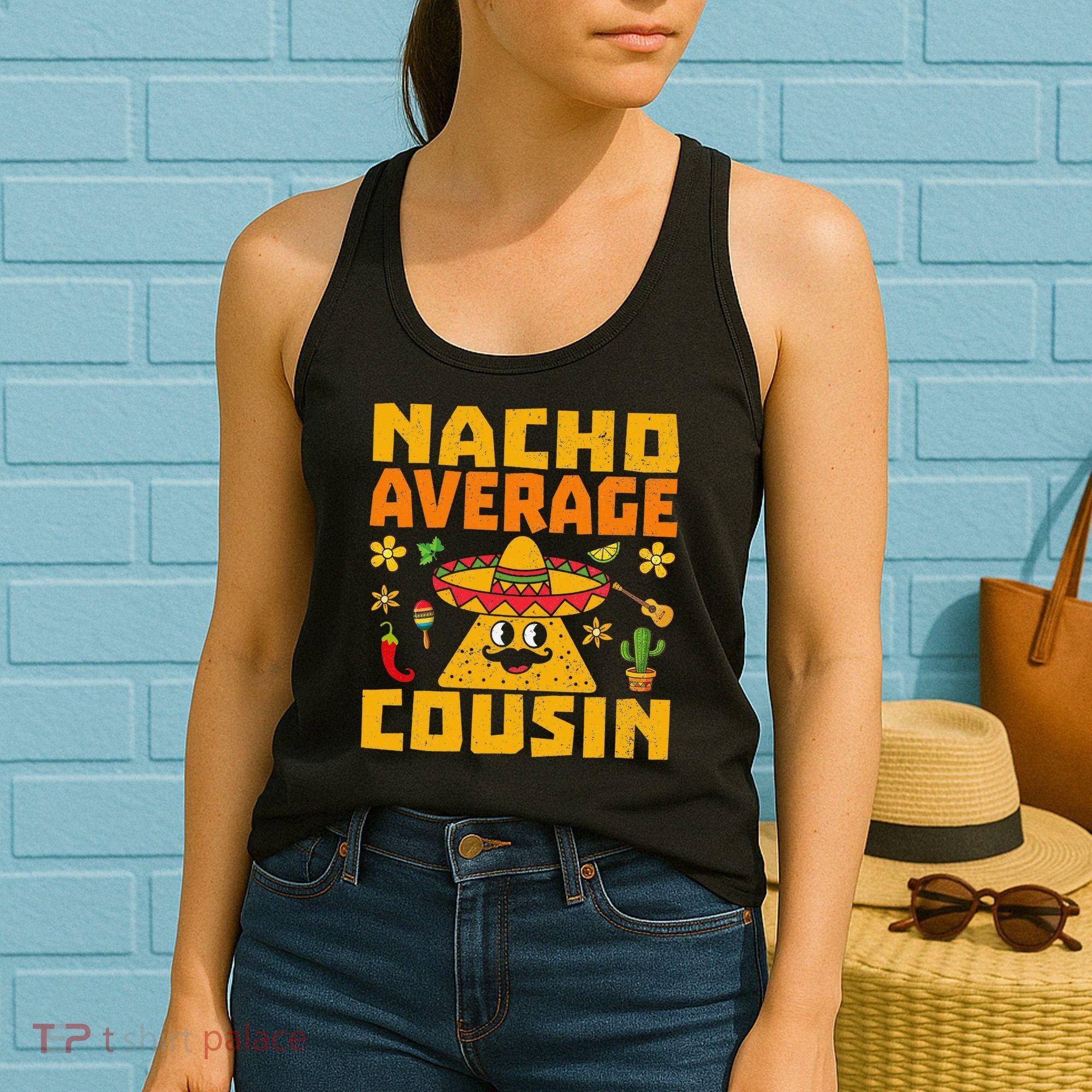 Nacho Average Cousin Mexican Dish Cuz Cinco De Mayo Gifts Women's Tank Top