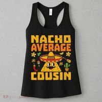 Nacho Average Cousin Mexican Dish Cuz Cinco De Mayo Gifts Women's Tank Top thumb 3
