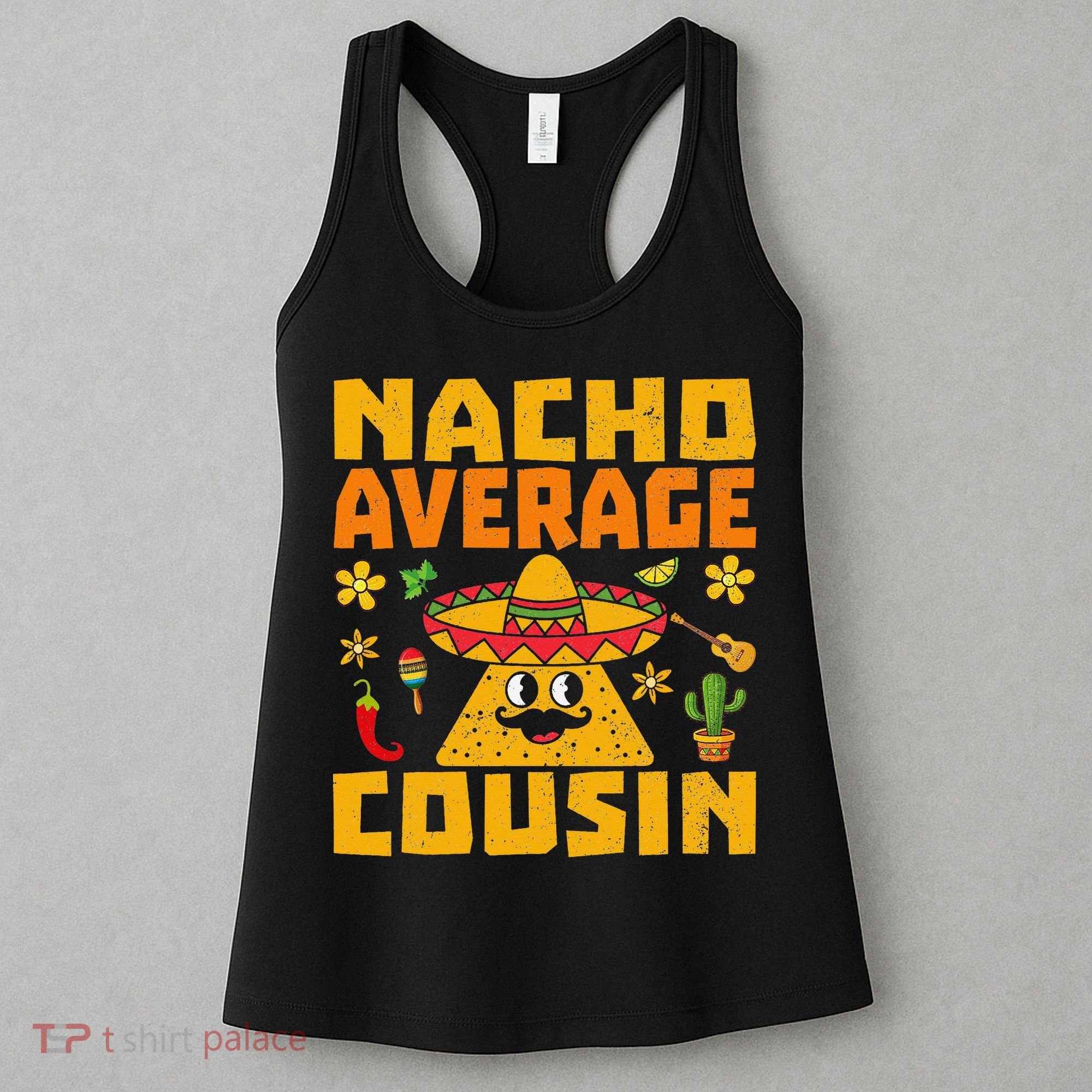 Nacho Average Cousin Mexican Dish Cuz Cinco De Mayo Gifts Women's Tank Top