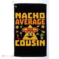 Nacho Average Cousin Mexican Dish Cuz Cinco De Mayo Gifts Golf Towel thumb 0
