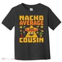 Nacho Average Cousin Mexican Dish Cuz Cinco De Mayo Gifts Toddler T-Shirt thumb 0