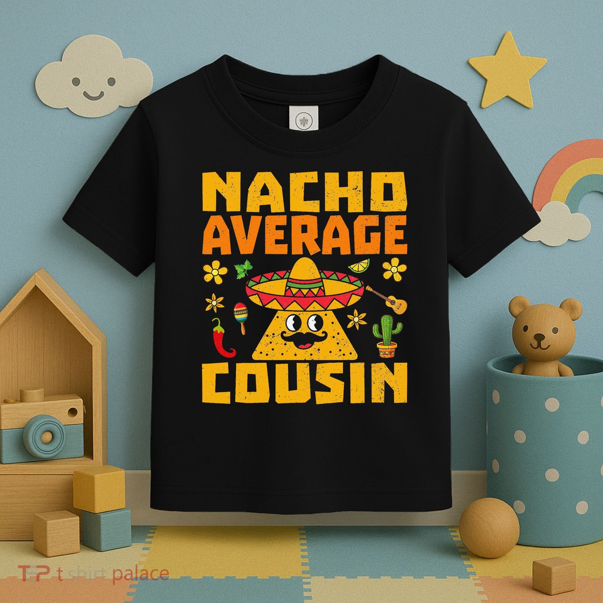 Nacho Average Cousin Mexican Dish Cuz Cinco De Mayo Gifts Toddler T-Shirt