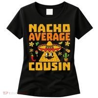 Nacho Average Cousin Mexican Dish Cuz Cinco De Mayo Gifts Women's T-Shirt thumb 0
