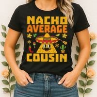Nacho Average Cousin Mexican Dish Cuz Cinco De Mayo Gifts Women's T-Shirt thumb 2