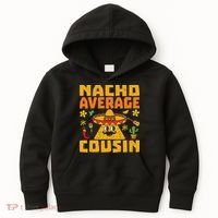 Nacho Average Cousin Mexican Dish Cuz Cinco De Mayo Gifts Kids Hoodie thumb 0