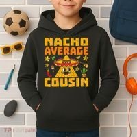Nacho Average Cousin Mexican Dish Cuz Cinco De Mayo Gifts Kids Hoodie thumb 2