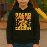Nacho Average Cousin Mexican Dish Cuz Cinco De Mayo Gifts Kids Hoodie thumb 3