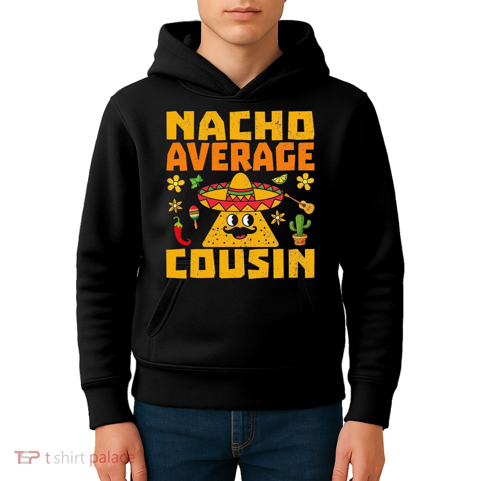 Nacho Average Cousin Mexican Dish Cuz Cinco De Mayo Gifts Kids Hoodie