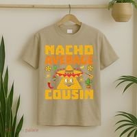 Nacho Average Cousin Mexican Dish Cuz Cinco De Mayo Gifts T-Shirt thumb 2