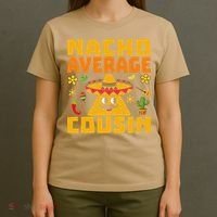 Nacho Average Cousin Mexican Dish Cuz Cinco De Mayo Gifts T-Shirt thumb 4