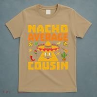 Nacho Average Cousin Mexican Dish Cuz Cinco De Mayo Gifts T-Shirt thumb 5