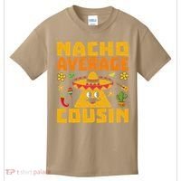 Nacho Average Cousin Mexican Dish Cuz Cinco De Mayo Gifts Kids T-Shirt thumb 0