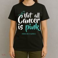Not All Cancer Is Ovarian Cancer Awareness T-Shirt thumb 4