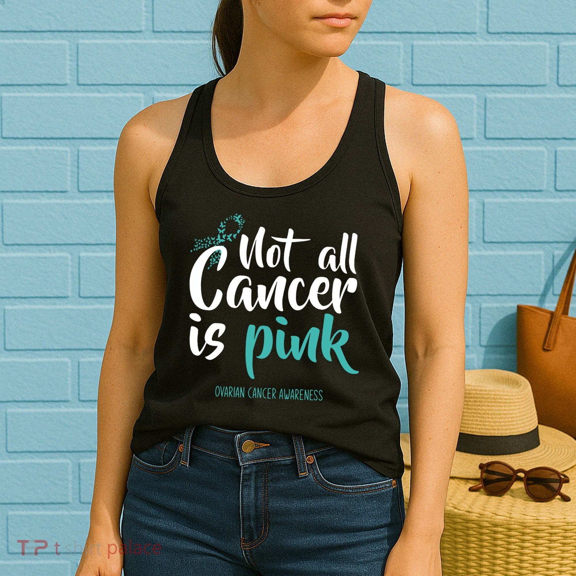 Not All Cancer Is Ovarian Cancer Awareness Women's Tank Top