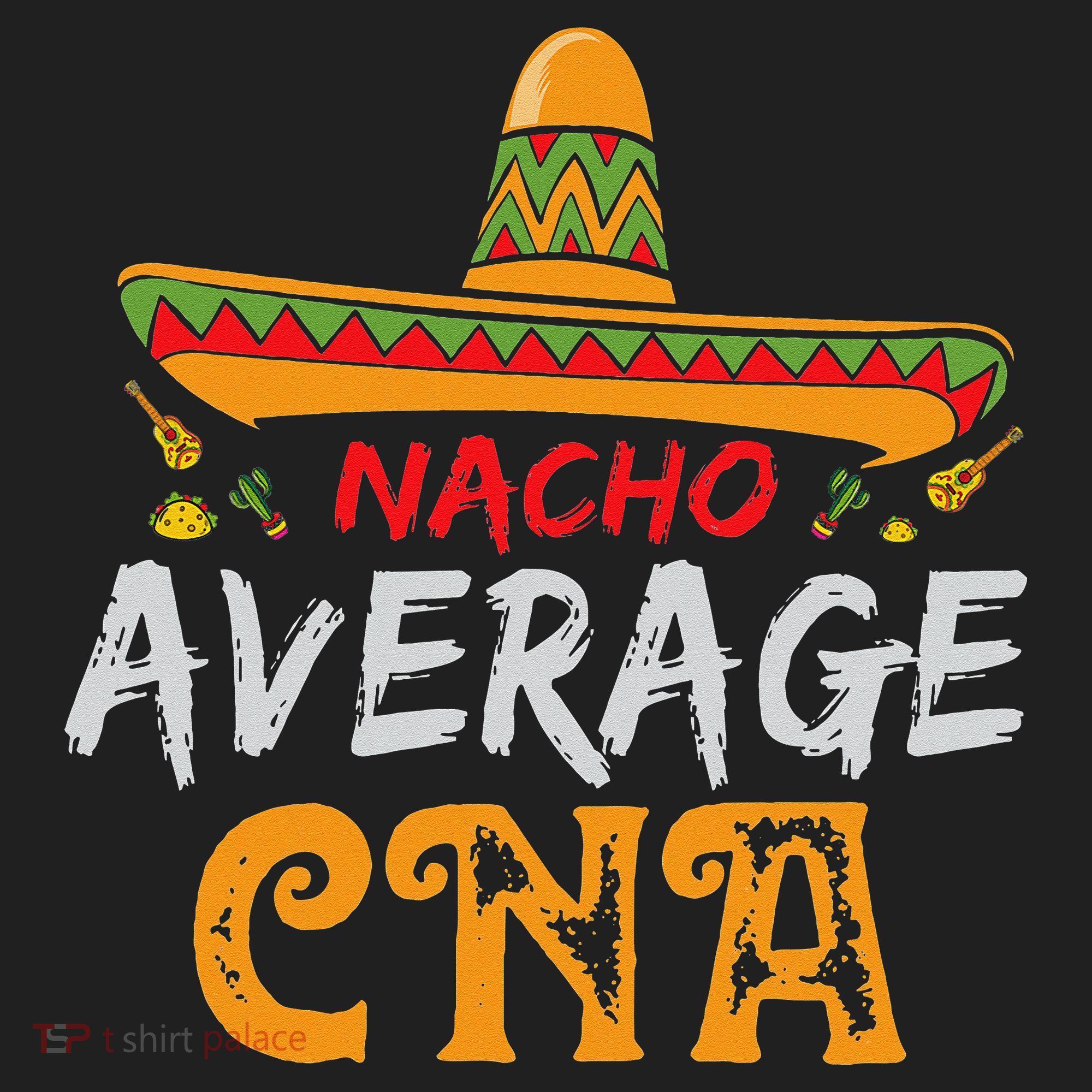 Nacho Average CNA Certified Nursing Assistant Cinco De Mayo Women's Sweatshirt