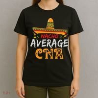Nacho Average CNA Certified Nursing Assistant Cinco De Mayo T-Shirt thumb 4