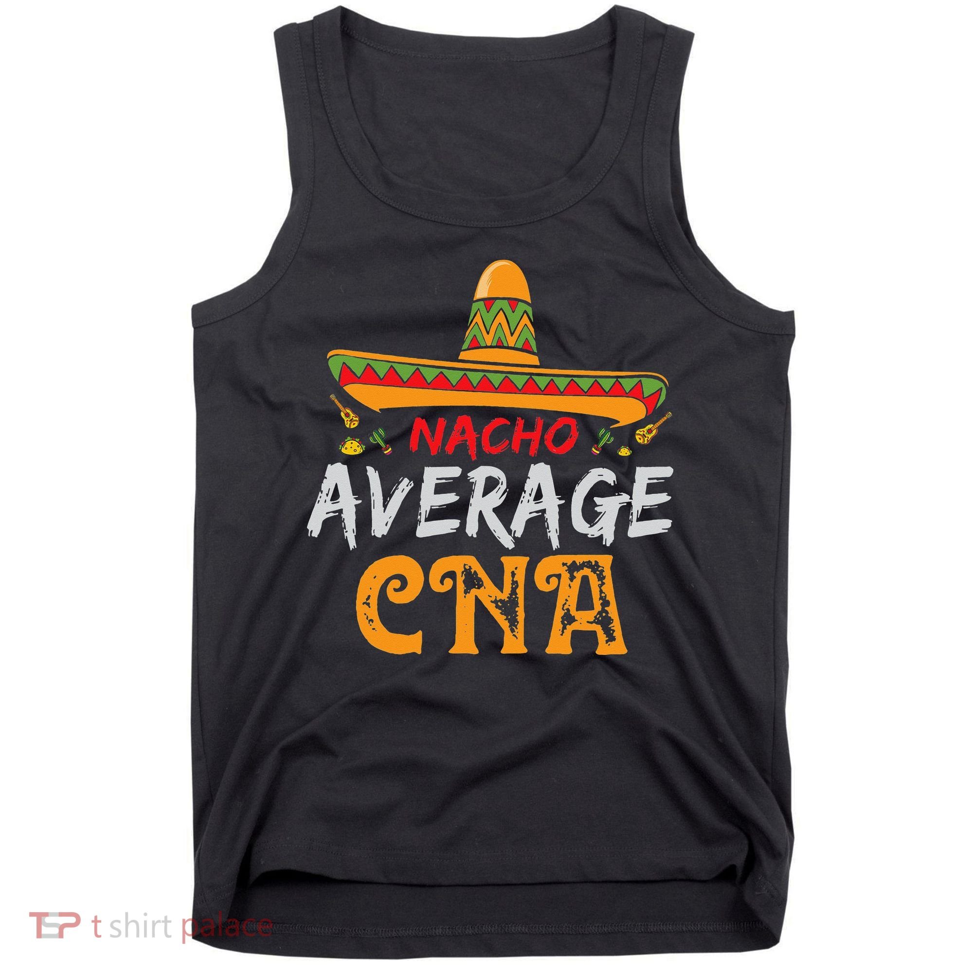 Nacho Average CNA Certified Nursing Assistant Cinco De Mayo Tank Top