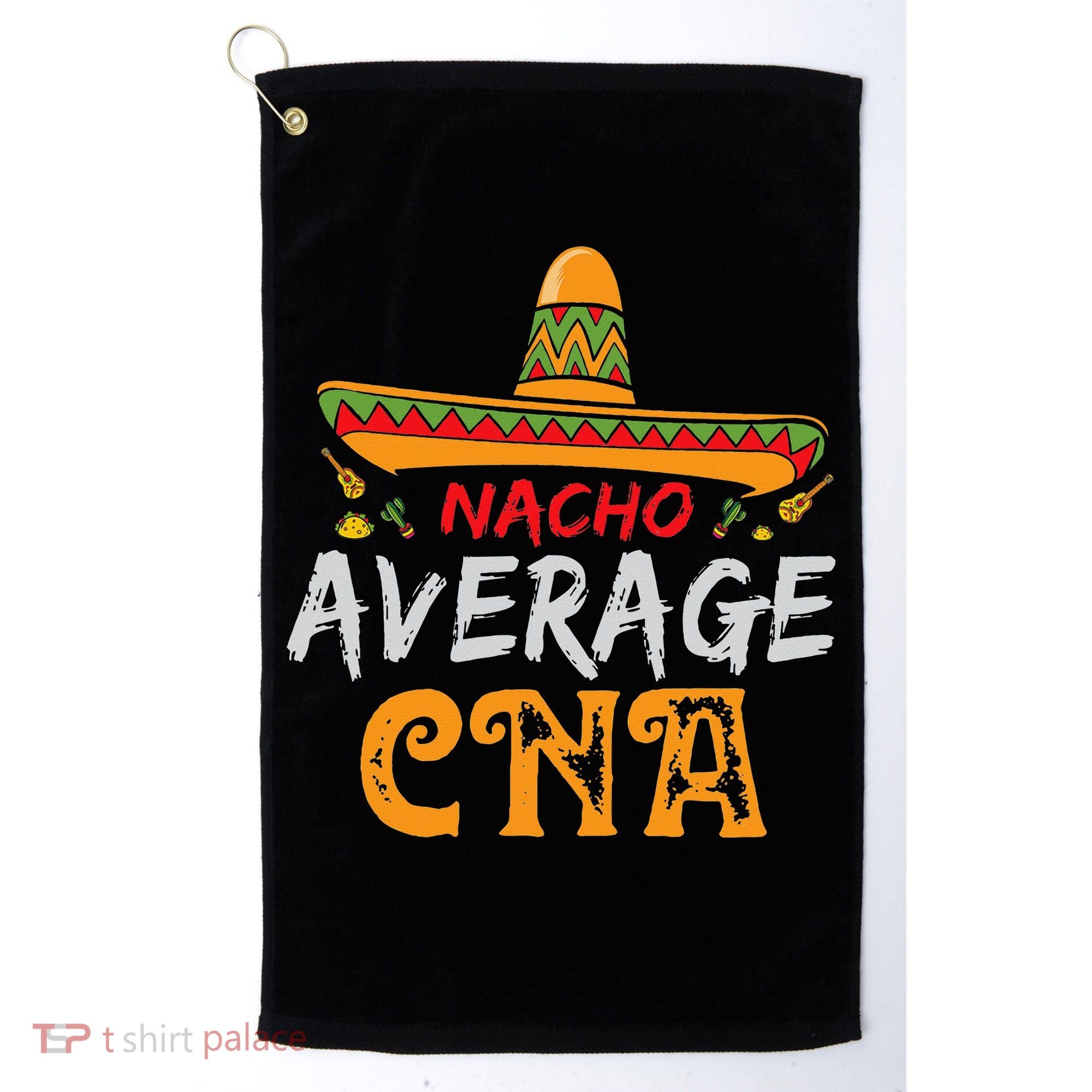Nacho Average CNA Certified Nursing Assistant Cinco De Mayo Golf Towel