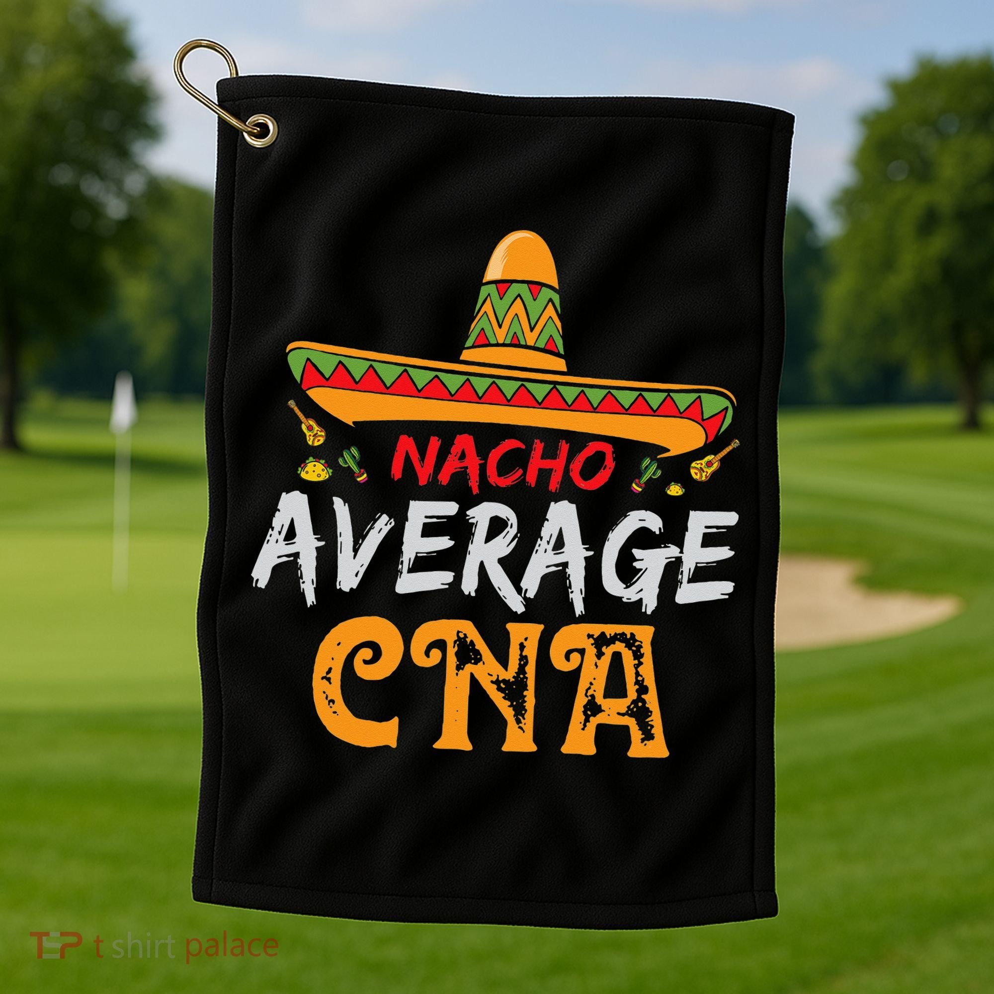 Nacho Average CNA Certified Nursing Assistant Cinco De Mayo Golf Towel