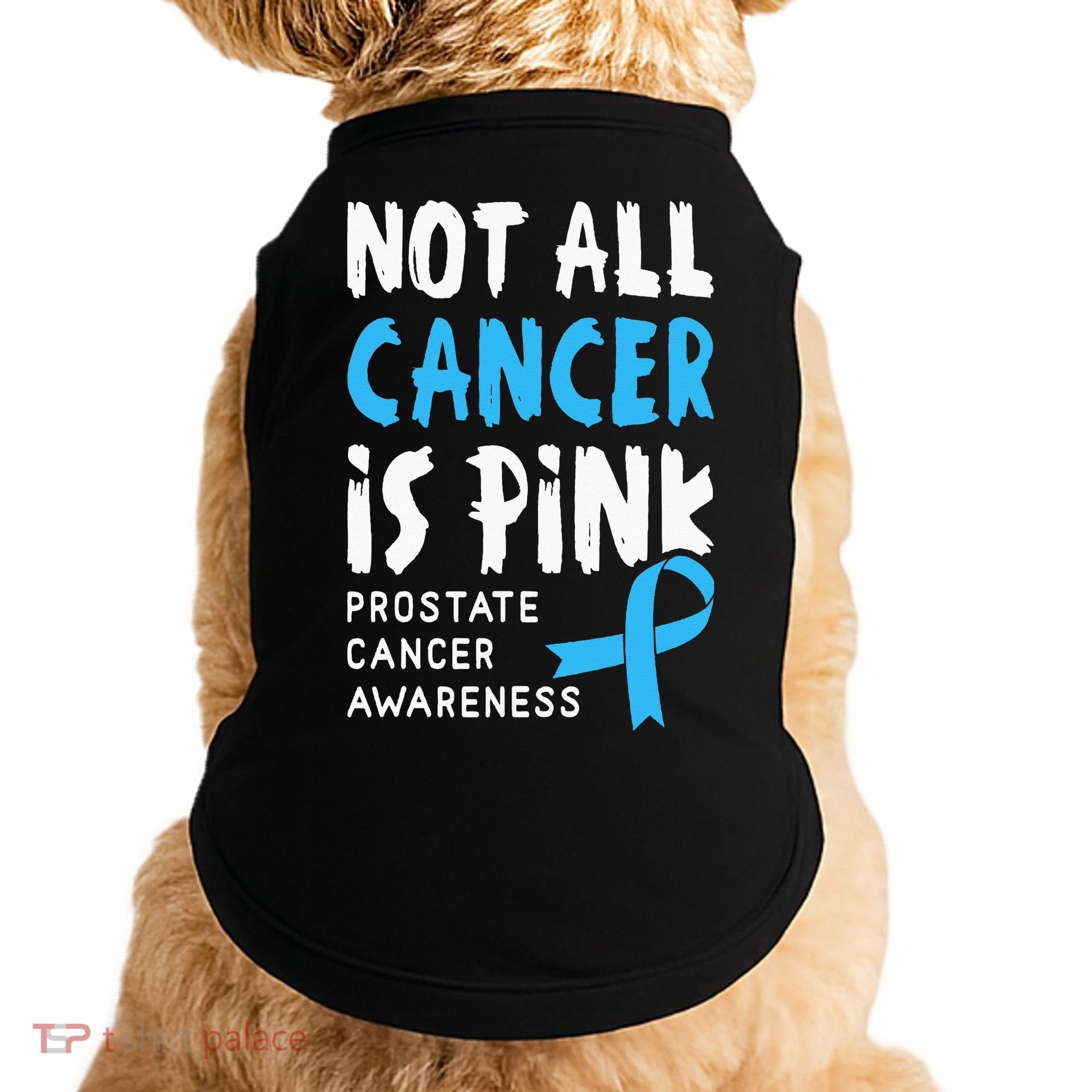 Not All Cancer Is Pink Prostate Cancer Awareness Support Doggie Tank