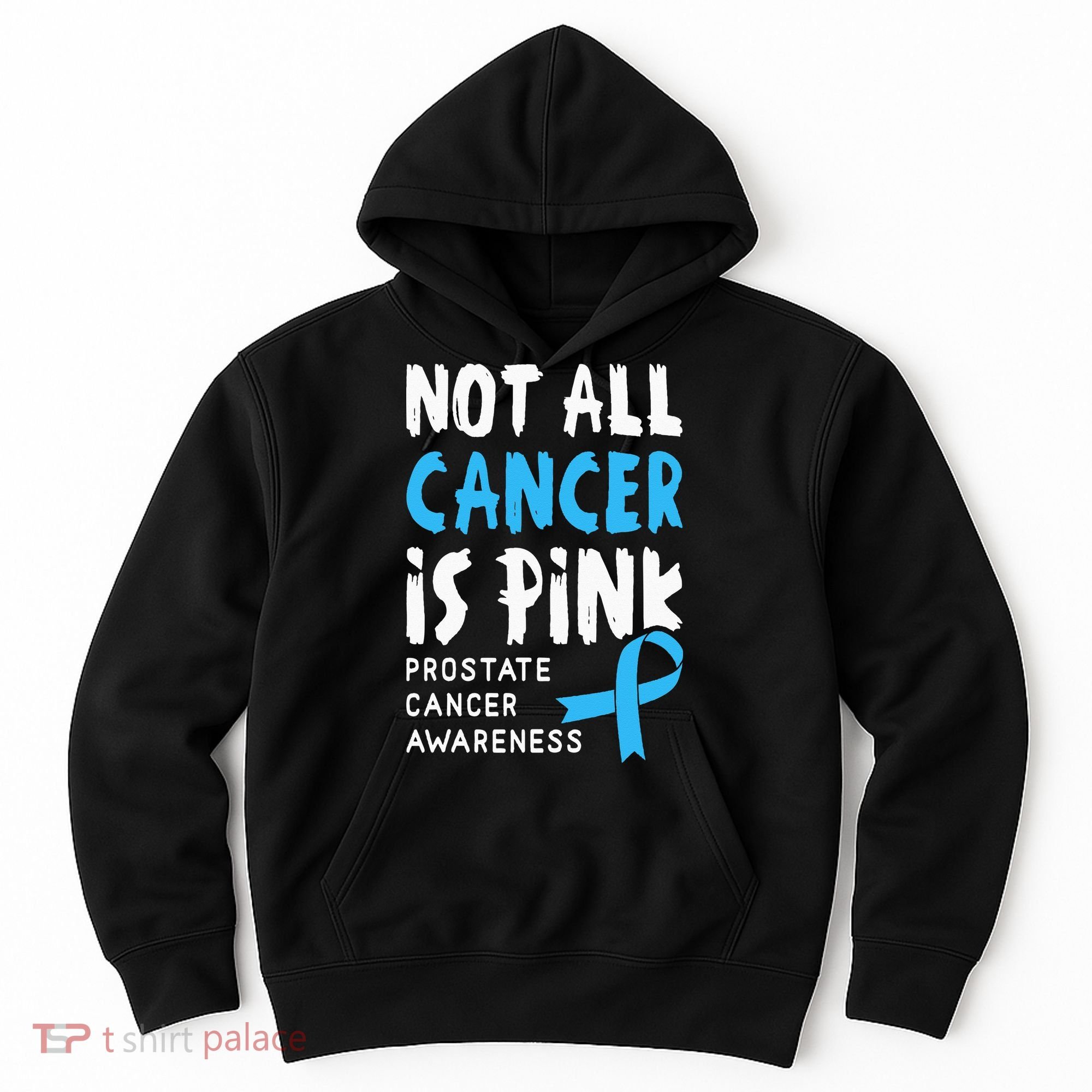 Not All Cancer Is Pink Prostate Cancer Awareness Support Hoodie