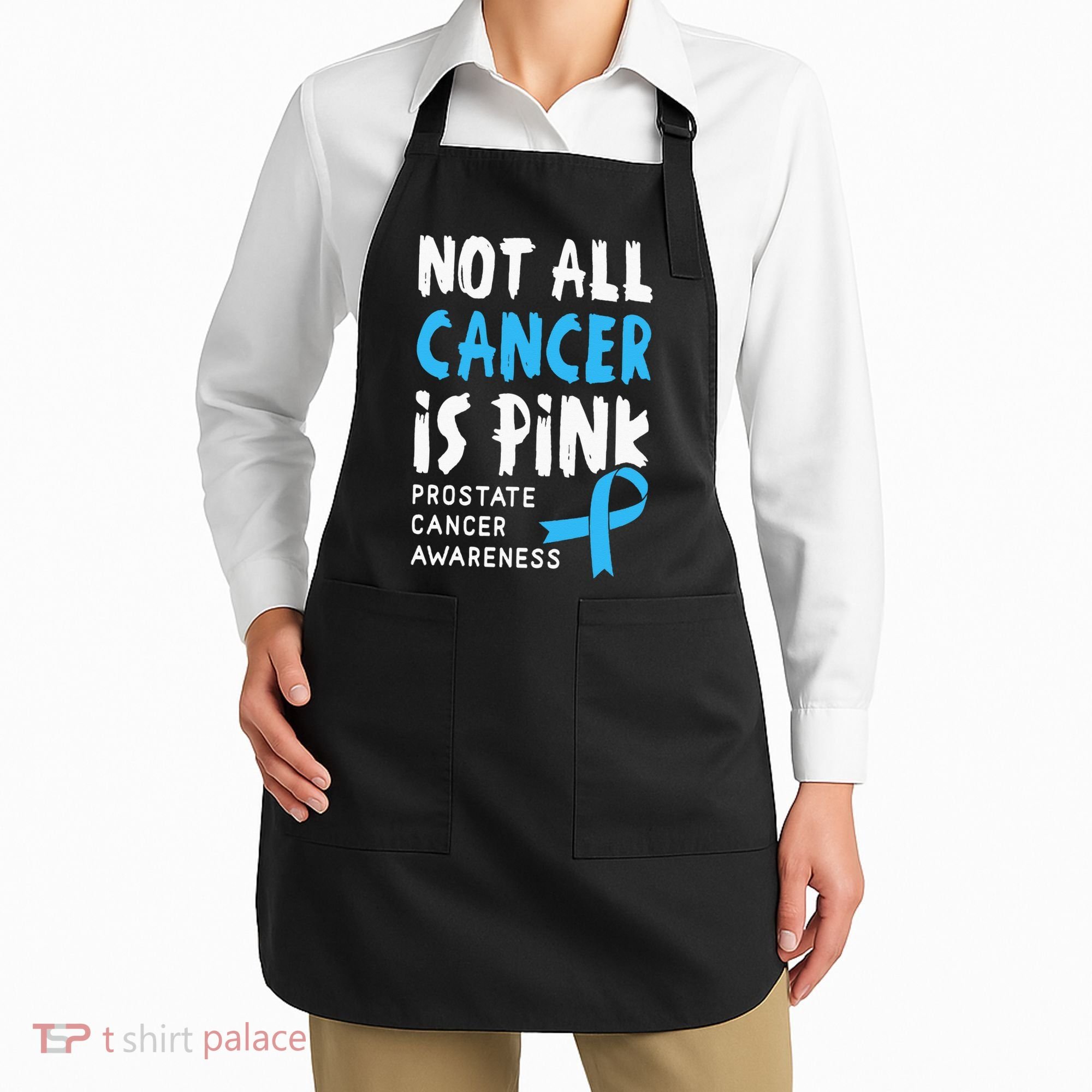Not All Cancer Is Pink Prostate Cancer Awareness Support Apron