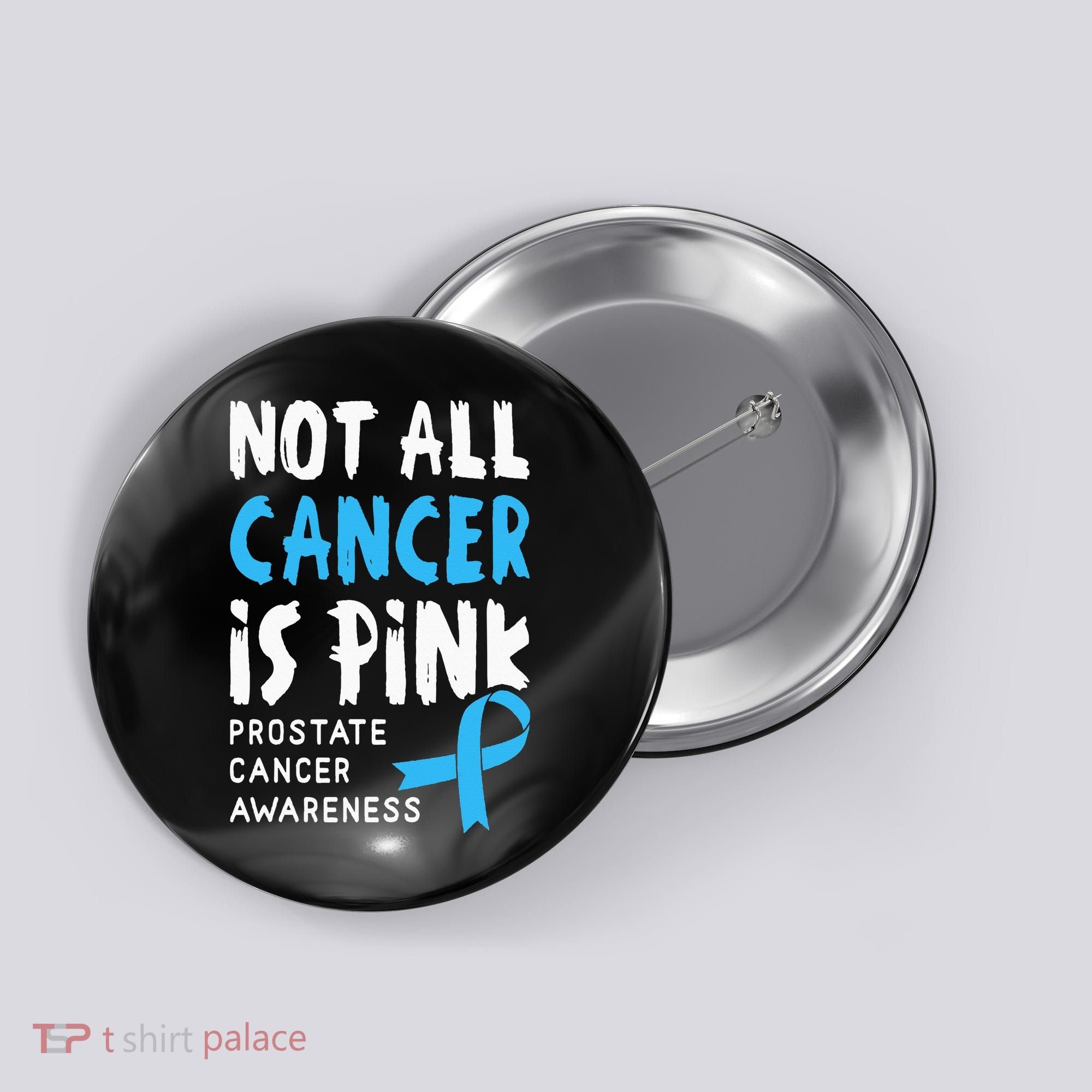 Not All Cancer Is Pink Prostate Cancer Awareness Support Button
