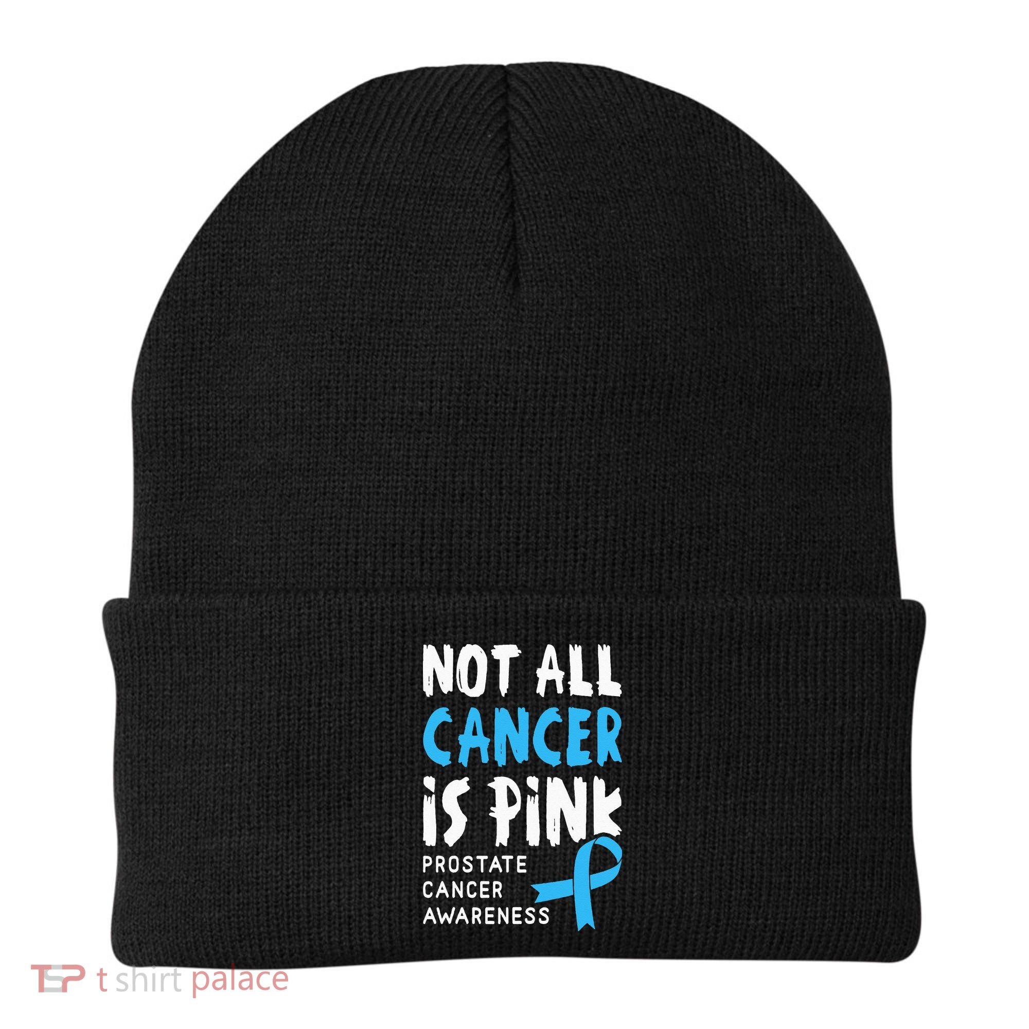 Not All Cancer Is Pink Prostate Cancer Awareness Support Beanie