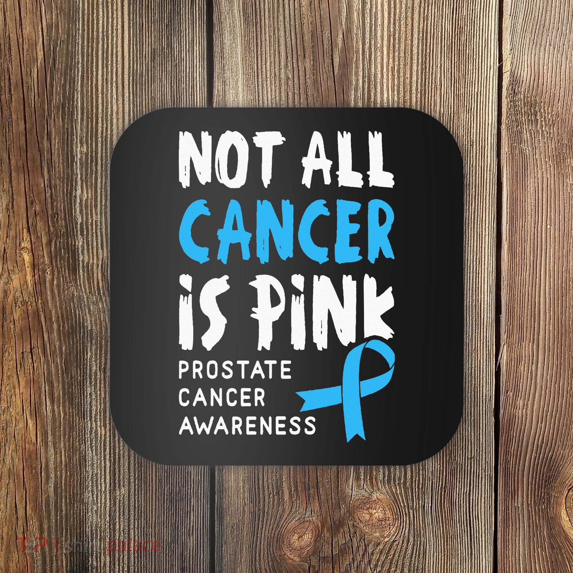Not All Cancer Is Pink Prostate Cancer Awareness Support Coaster