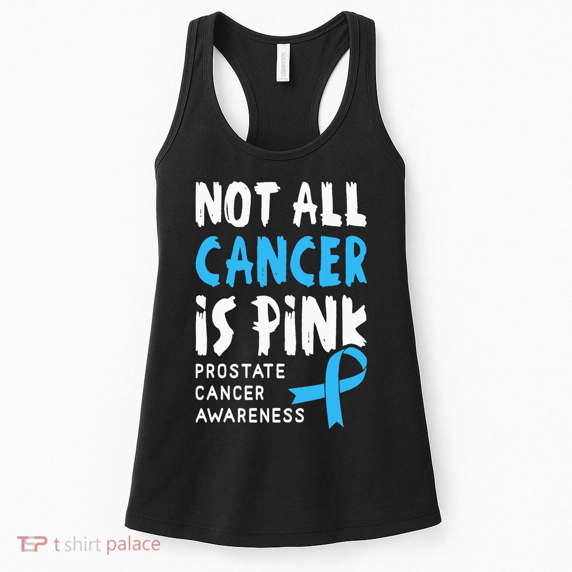 Not All Cancer Is Pink Prostate Cancer Awareness Support Women's Tank Top