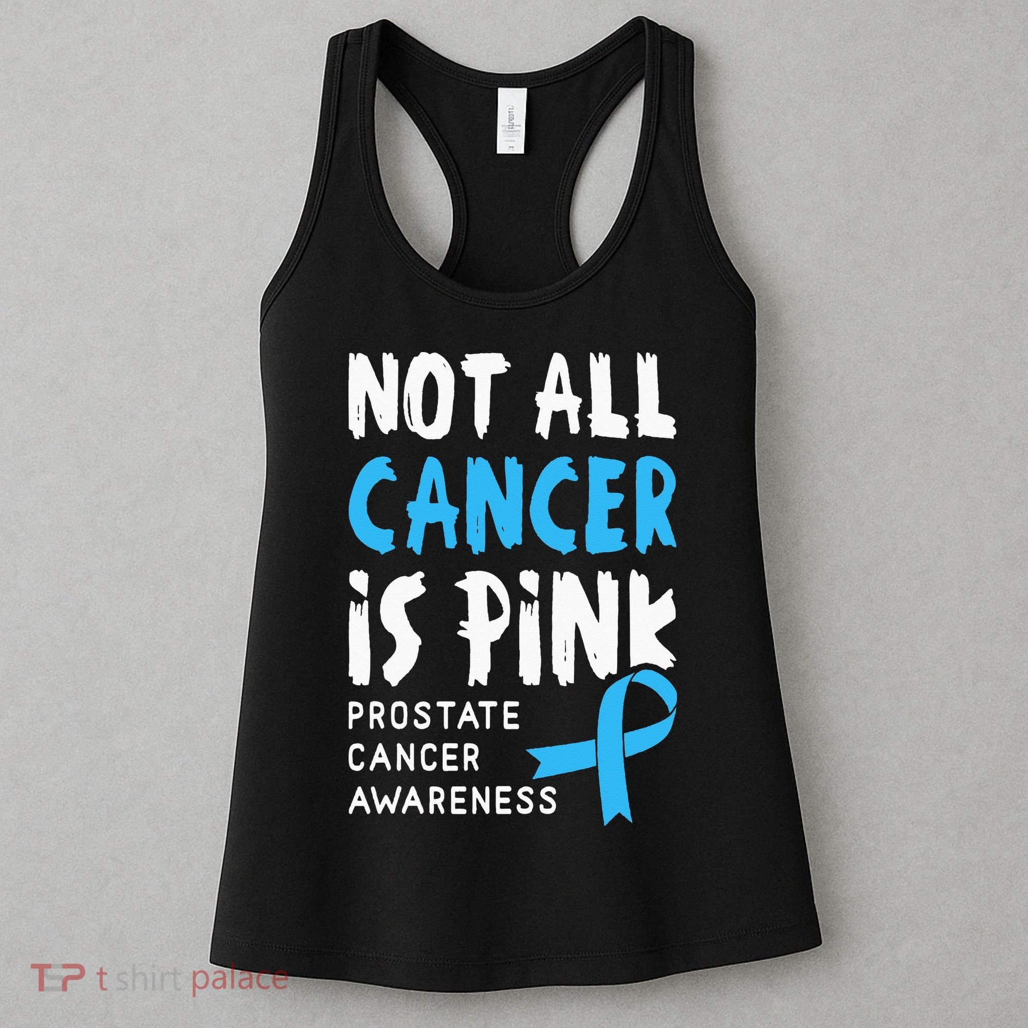 Not All Cancer Is Pink Prostate Cancer Awareness Support Women's Tank Top