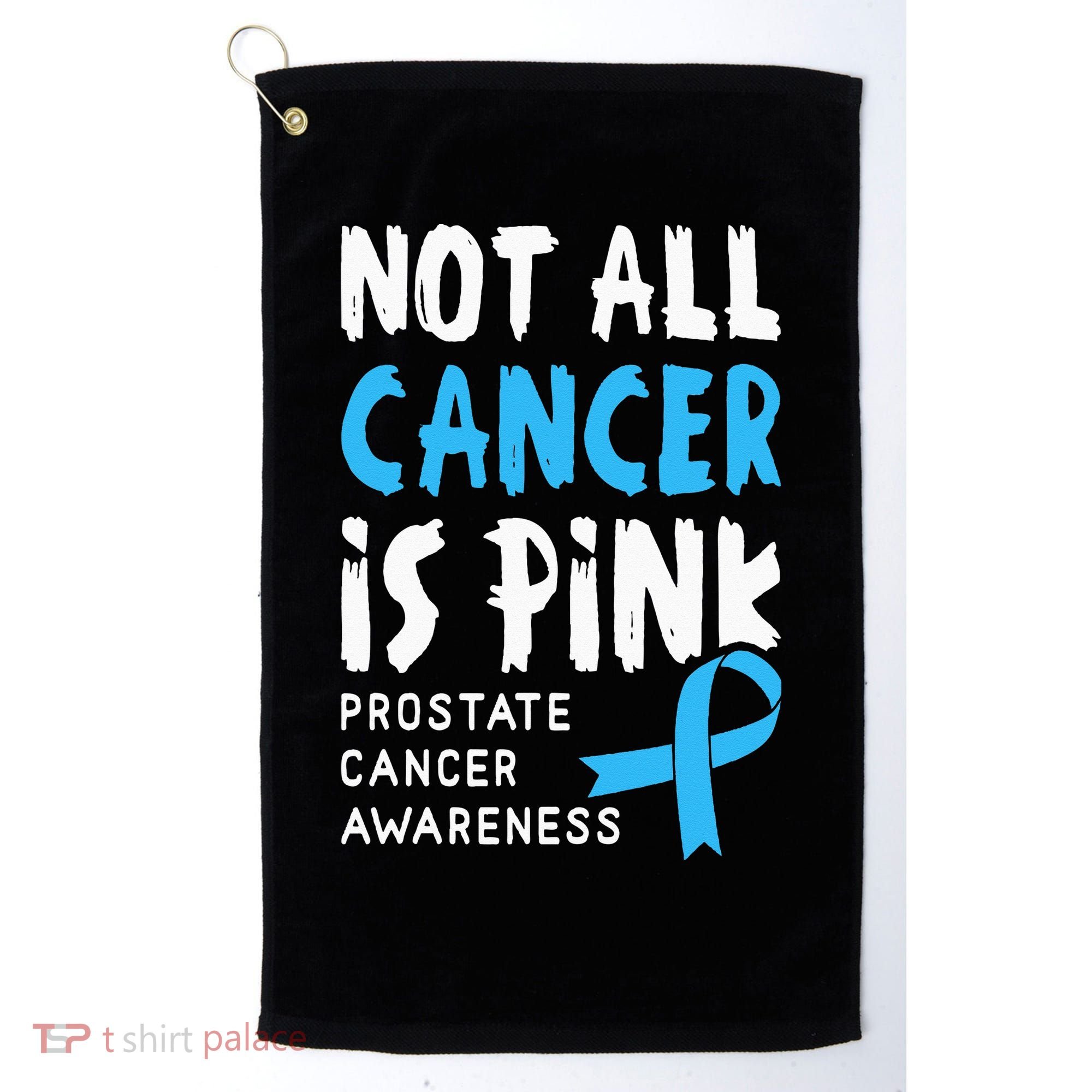 Not All Cancer Is Pink Prostate Cancer Awareness Support Golf Towel