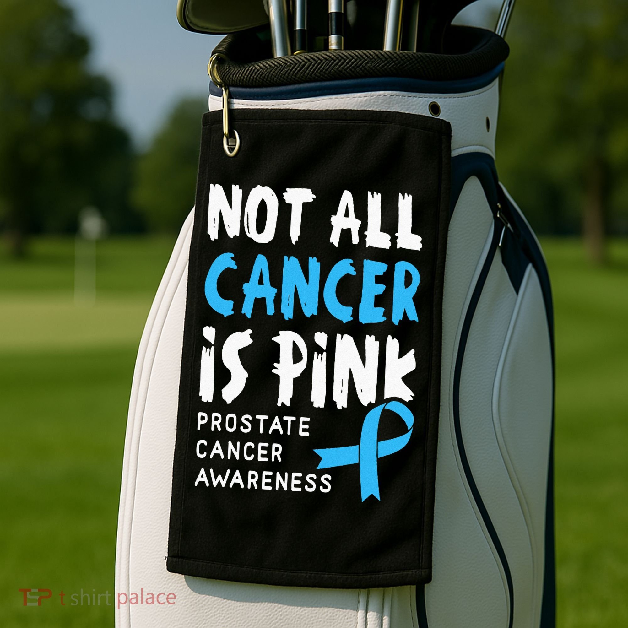 Not All Cancer Is Pink Prostate Cancer Awareness Support Golf Towel