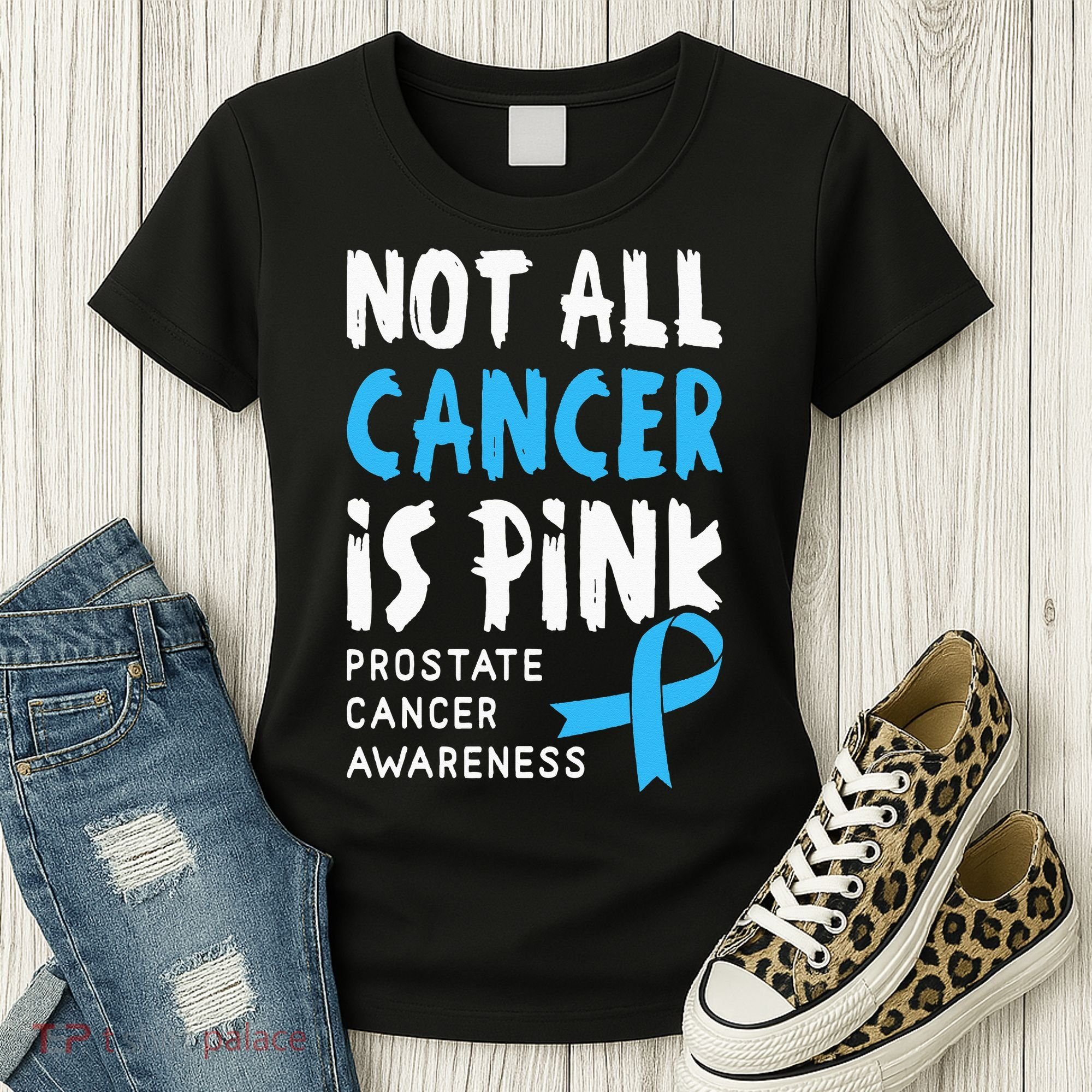 Not All Cancer Is Pink Prostate Cancer Awareness Support Women's T-Shirt