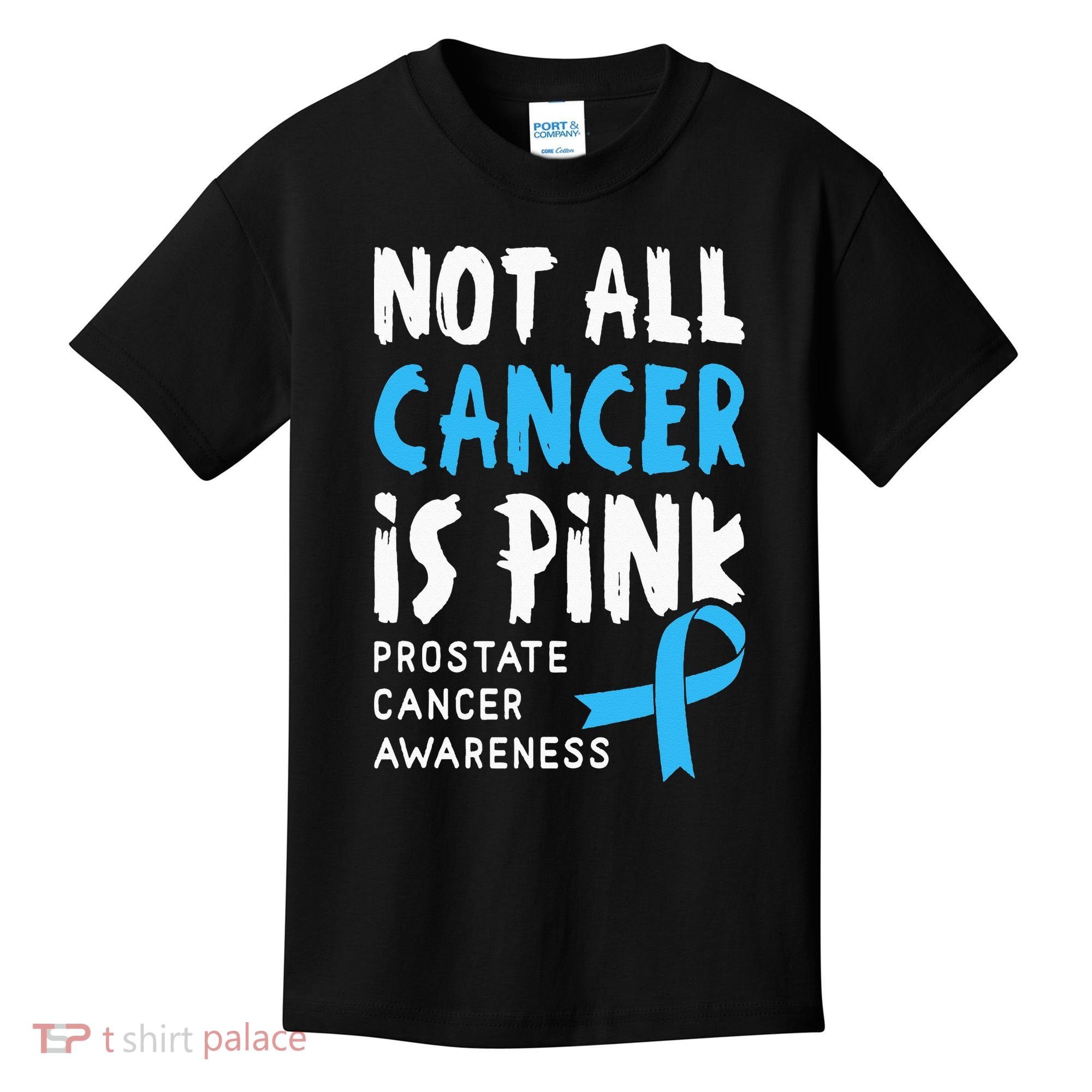 Not All Cancer Is Pink Prostate Cancer Awareness Support Kids T-Shirt