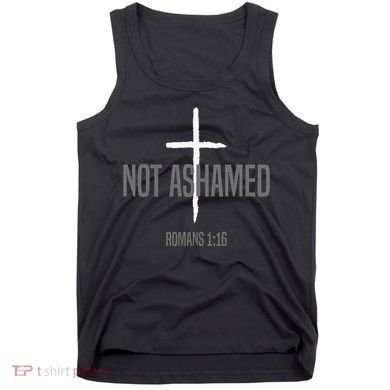 Not Ashamed Cross Inspirational Christian Religious Bible Tank Top