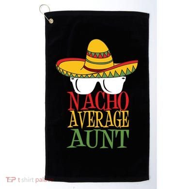 Nacho Average Aunt Golf Towel