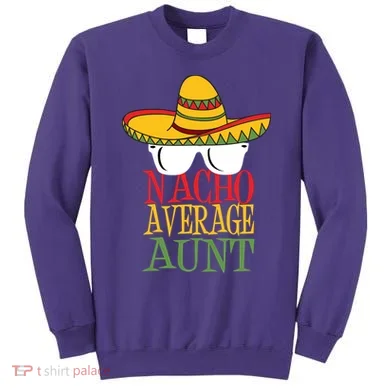 Nacho Average Aunt Sweatshirt