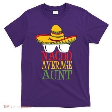 Nacho Average Aunt T-Shirt