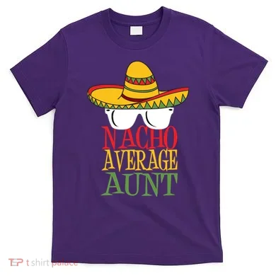 Nacho Average Aunt T-Shirt