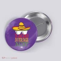Nacho Average Aunt Button thumb 0