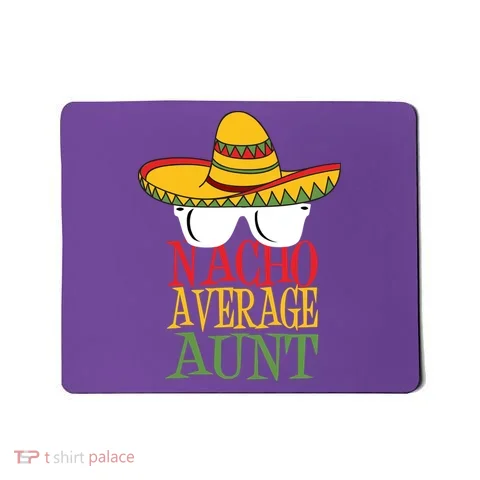 Nacho Average Aunt Mousepad in the selected color